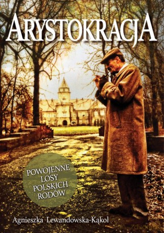 Arystokracja - Agnieszka Lewandowska-Kąkol [KSIĄŻKA]