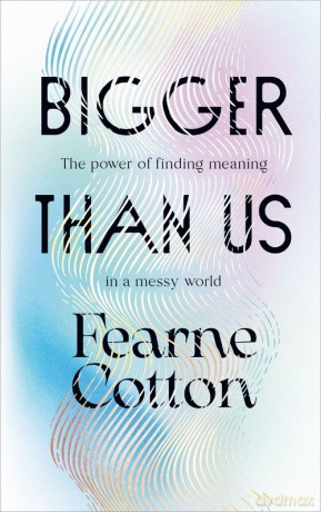 Bigger Than Us - Fearne Cotton [KSIĄŻKA]