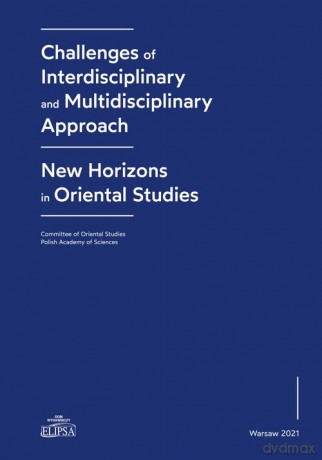 Challenges of Interdisciplinary and Multidisciplinary Approach - New Horizons in Oriental Studies [KSIĄŻKA]