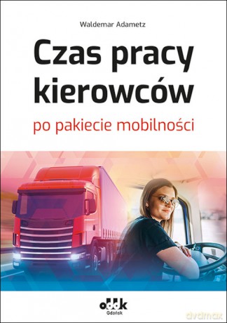 Czas pracy kierowców po pakiecie mobilności [KSIĄŻKA]