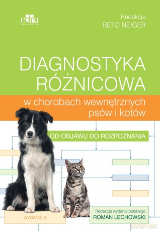 Diagnostyka różnicowa w chorobach wewnętrznych psów i kotów - R. Neiger [KSIĄŻKA]