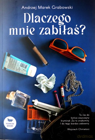 Dlaczego mnie zabiłaś - Andrzej Marek Grabowski [KSIĄŻKA]