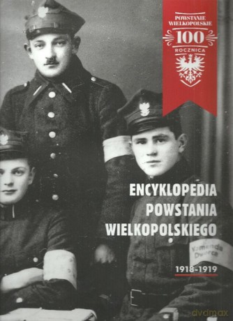 Encyklopedia Powstania Wielkopolskiego 1918-1919 [KSIĄŻKA]