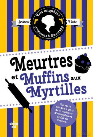 Enquetes d'Hannah Swensen Tome 3 Meurtres et muffins aux myrtilles - Joanne Fluke [KSIĄŻKA]