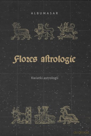 Flores astrologie Kwiatki astrologii - Albumasar [KSIĄŻKA]