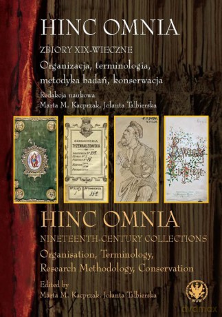 Hinc Omnia Zbiory XIX-wieczne Organizacja, terminologia, metodyka badań, konserwacja [KSIĄŻKA]