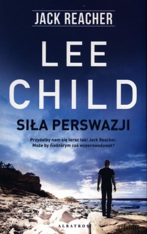 Jack Reacher Siła perswazji - Lee Child [KSIĄŻKA]