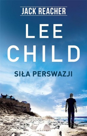Jack Reacher Siła perswazji - Lee Child [KSIĄŻKA]