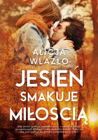 Jesień smakuje miłością - Alicja Wlazło [KSIĄŻKA]