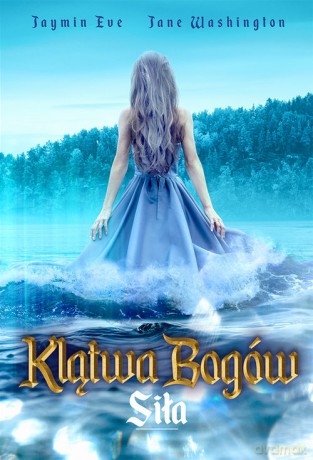 Klątwa bogów (Tom 4) Siła - Eve Jaymin, Jane Washington [KSIĄŻKA]