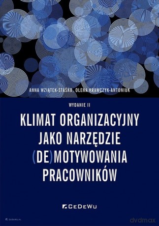 Klimat organizacyjny jako narzędzie (de)motywowania pracowników - Anna Wziątek-Staśko, Olena Krawczyk-Antoniuk [KSIĄŻKA]