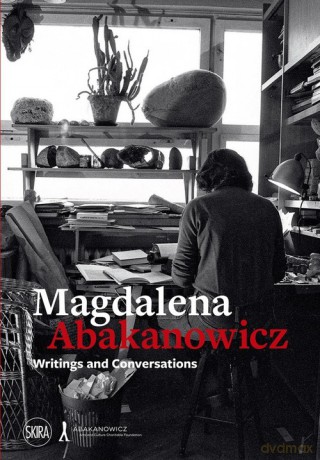 Magdalena Abakanowicz: Writings and Conversations [KSIĄŻKA]