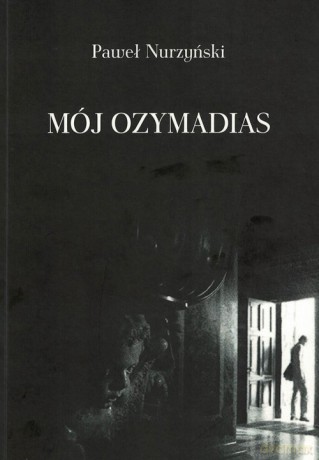 Mój Ozymandias - Paweł Nurzyński [KSIĄŻKA]