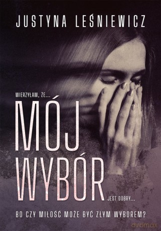 Mój wybór - Justyna Leśniewicz [KSIĄŻKA]