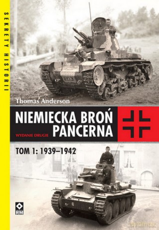 Niemiecka broń pancerna 1939-1942 (Tom 1) - Thomas Anderson [KSIĄŻKA]