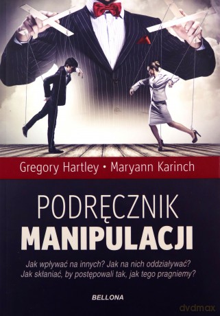 Podręcznik manipulacji - Gregory Hartley, Maryann Karinch [KSIĄŻKA]
