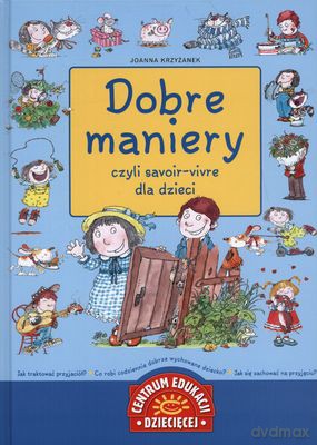 Dobre Maniery Czyli Savoir-Vivre Dla Dzieci (twarda) - Joanna Krzyżanek [KSIĄŻKA]