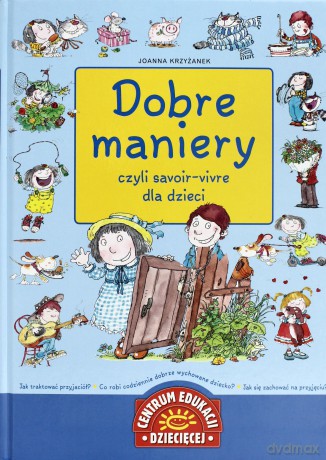 Dobre Maniery Czyli Savoir-Vivre Dla Dzieci (twarda) - Joanna Krzyżanek [KSIĄŻKA]