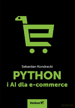Python i AI dla e-commerce - Sebastian Kondracki [KSIĄŻKA]