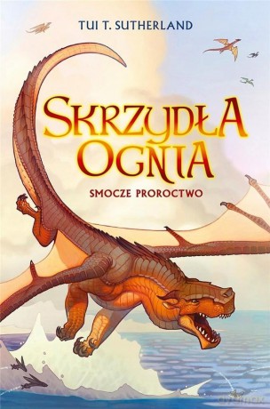 Skrzydła ognia Smocze proroctwo - Tui T. Sutherland [KSIĄŻKA]