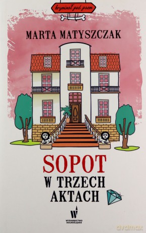 Sopot w trzech aktach - Marta Matyszczak [KSIĄŻKA]