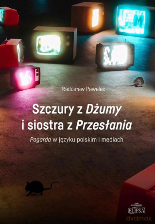 Szczury z Dżumy i siostra z Przesłania - Radosław Pawelec [KSIĄŻKA]