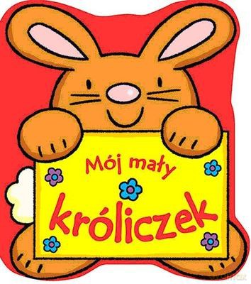 Mój Mały Króliczek (twarda) [KSIĄŻKA]