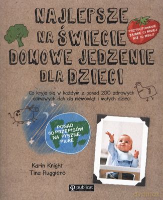 Najlepsze Na Świecie Jedzenie Dla Dzieci - Karin Knight,Tina Ruggiero [KSIĄŻKA]