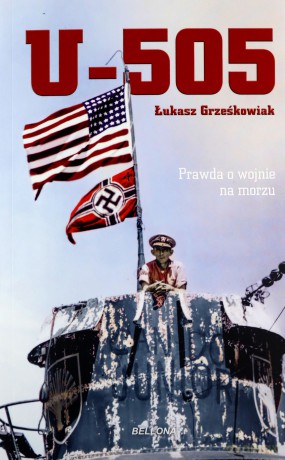 U-505. Prawda o wojnie na morzu - Łukasz Grześkowiak [KSIĄŻKA]