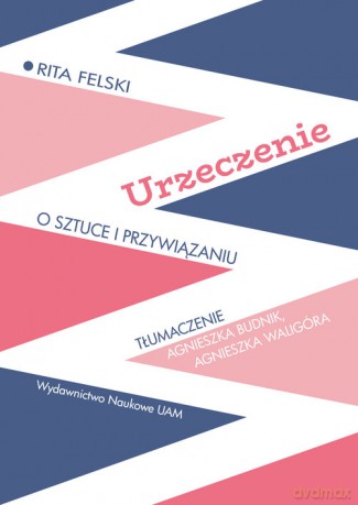 Urzeczenie O sztuce i przywiązaniu - Rita Felski [KSIĄŻKA]