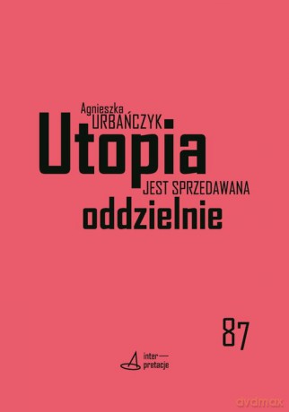 Utopia jest sprzedawana oddzielnie - Agnieszka Urbańczyk [KSIĄŻKA]