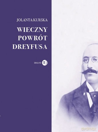 Wieczny powrót Dreyfusa - Jolanta Kurska [KSIĄŻKA]