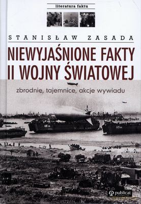 Niewyjaśnione Fakty II Wojny Światowej (twarda) - Stanisław Zasada [KSIĄŻKA]