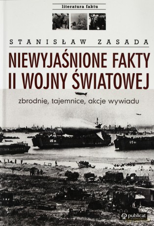 Niewyjaśnione Fakty II Wojny Światowej (twarda) - Stanisław Zasada [KSIĄŻKA]