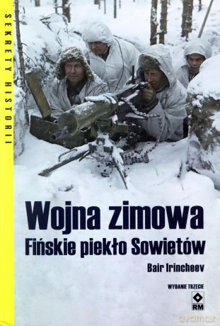 Wojna zimowa Fińskie piekło Sowietów - Bair Irincheev [KSIĄŻKA]