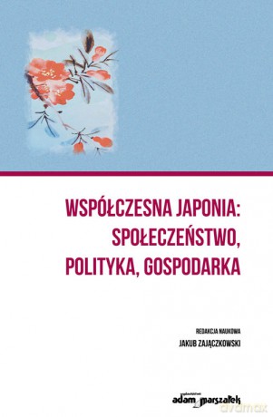 Współczesna Japonia społeczeństwo, polityka, gospodarka [KSIĄŻKA]