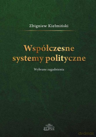 Współczesne systemy polityczne - Zbigniew Kiełmiński [KSIĄŻKA]