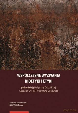 Współczesne wyzwania bioetyki i etyki [KSIĄŻKA]