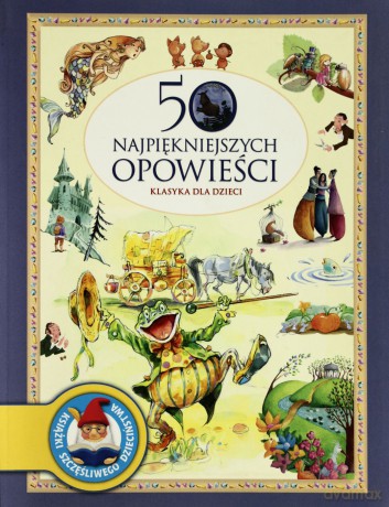 50 Najpiękniejszych Opowieści Klasyka Dla Dzieci [KSIĄŻKA]