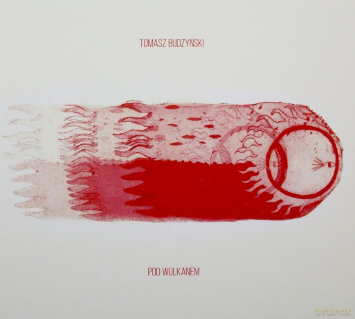 Tomasz Budzyński: Pod Wulkanem (digipack) [CD]