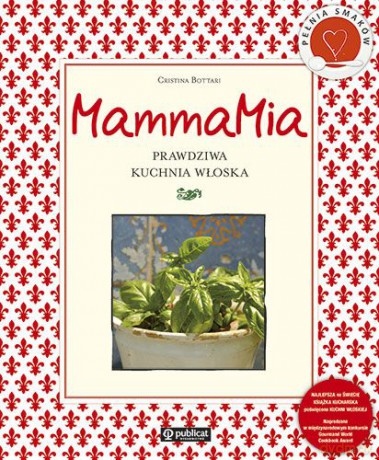 Mammamia Prawdziwa Kuchnia Włoska (twarda) - Cristina Bottari [KSIĄŻKA]