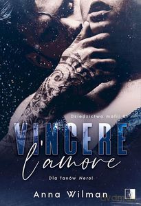 Dziedzictwo mafii (Tom 1) Vincere l'amore - Anna Wilman [KSIĄŻKA]