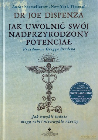 Jak uwolnić swój nadprzyrodzony potencjał - Joe dr Dispenza [KSIĄŻKA]
