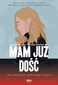 Mam już dość. Jak pokonałam domowego hejtera - Danuta Awolusi, Joanna Warpas [KSIĄŻKA]