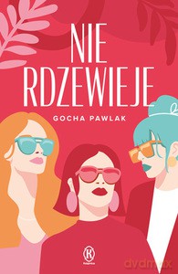 Nie rdzewieje - Małgorzata Pawlak [KSIĄŻKA]