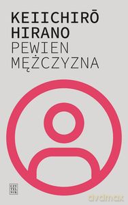 Pewien mężczyzna - Keiichiro Hirano [KSIĄŻKA]