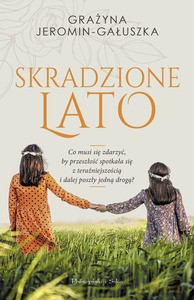 Skradzione lato - Grażyna Jeromin-Gauszka [KSIĄŻKA]