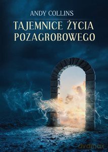Tajemnice życia pozagrobowego - Andy Collins [KSIĄŻKA]