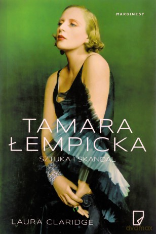 Tamara Łempicka. Sztuka i skandal - Laura Claridge [KSIĄŻKA]