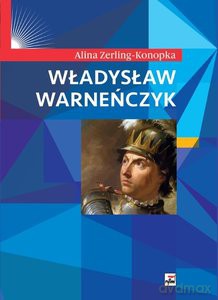 Władysław Warneńczyk - Alina Zerling-Konopka [KSIĄŻKA]